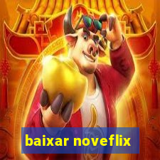 baixar noveflix